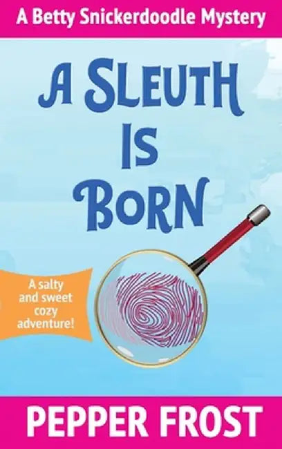 A Sleuth Is Born by Pepper Frost