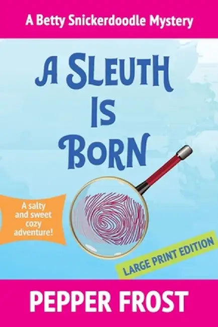 A Sleuth Is Born by Pepper Frost