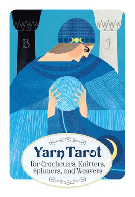 Yarn Tarot: For Crocheters, Knitters, Spinners, and Weavers by Katie Ponder