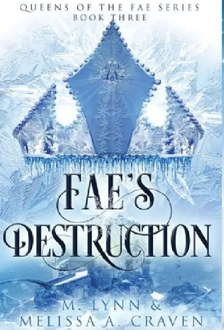 Fae's Destruction (Queens of the Fae Book 3) by M. Lynn