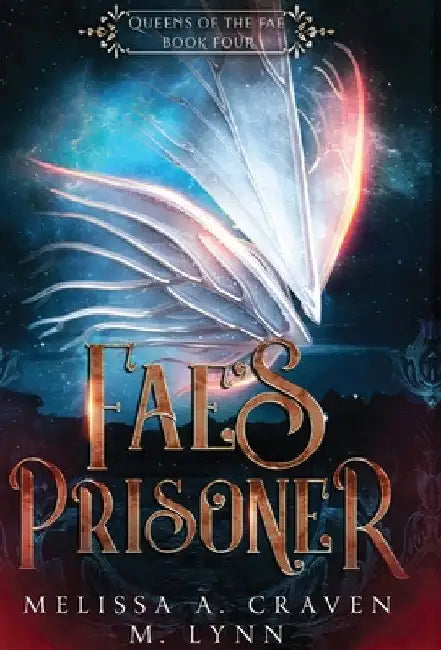 Fae's Prisoner (Queens of the Fae Book 4) by Melissa Craven
