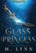 Glass Princess by M. Lynn