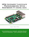 ARM Assembly Language Programming with Raspberry Pi using GCC by Sarmad Naimi