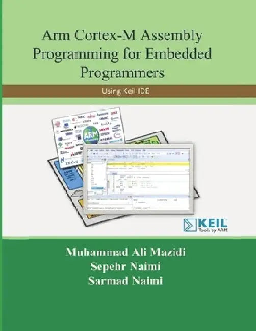 Arm Cortex-M Assembly Programming for Embedded Programmers: Using Keil by Sarmad Naimi