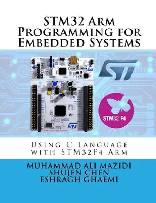 STM32 Arm Programming for Embedded Systems: Using C Language with STM32 Nucleo by Shujen Chen