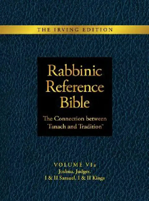 Rabbinic Reference Bible: The Connection Between Tanach and Tradition: Volume VIa: Joshua, Judges, I & II Samuel, I & II Kings by Slade Henson