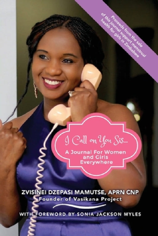 I Call on You Sis: A Journal for Women and Girls Everywhere by Zvisinei Dzepasi Mamutse