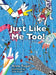 Just Like Me Too! by Anne Rugari
