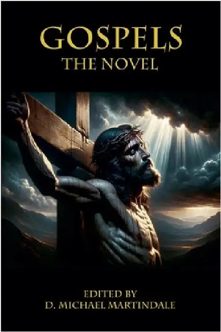 Gospels the Novel by Martindale, D. Michael