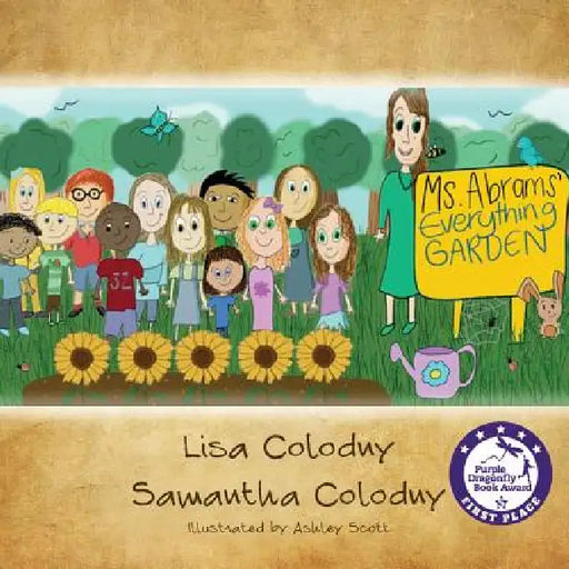 Ms. Abrams' Everything Garden by Lisa Colodny, Samantha Colodny, Ashley Scott