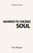 Married To The Soul: Redefining Marriage by Tori Player