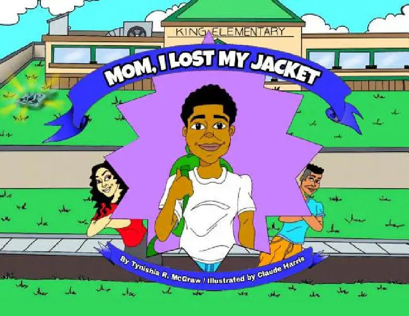 Mom, I Lost My Jacket by Tynishia R. McGraw