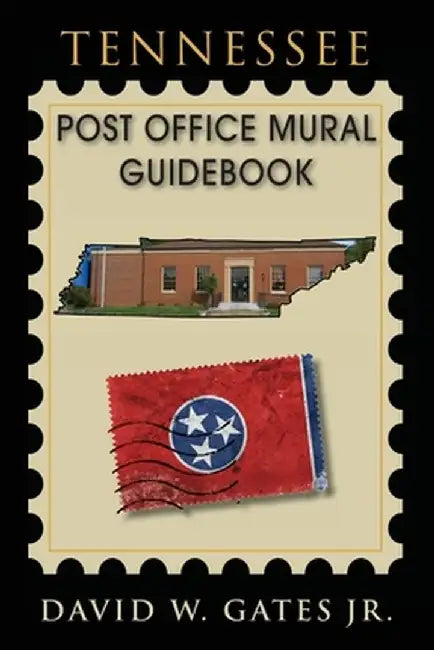 Tennessee Post Office Mural Guidebook by David W., Jr. Gates