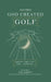 . . . And Then God Created Golf by James R. Bolley