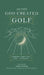 . . . And Then God Created Golf by James R. Bolley