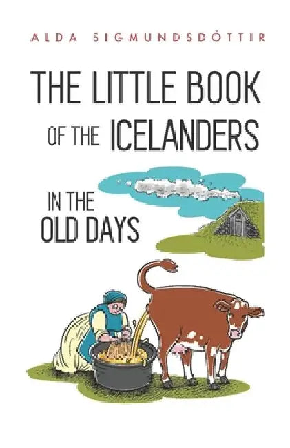 The Little Book of the Icelanders in the Old Days by Megan Herbert