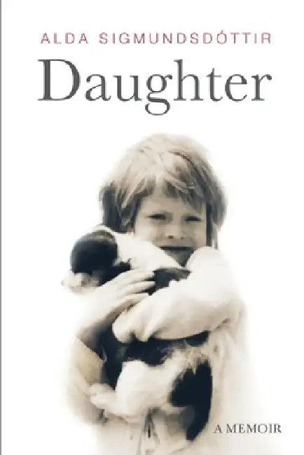 Daughter: A Memoir by Alda Sigmundsdottir