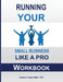 Running Your Small Business Like A Pro Workbook by Andrew Frazier