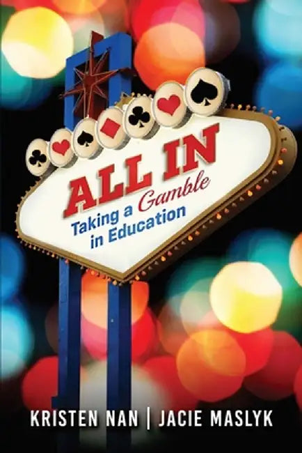 All In: Taking a Gamble in Education by Kristen Nan
