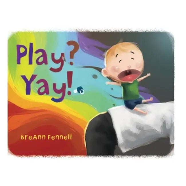 Play? Yay! by Breann Fennell