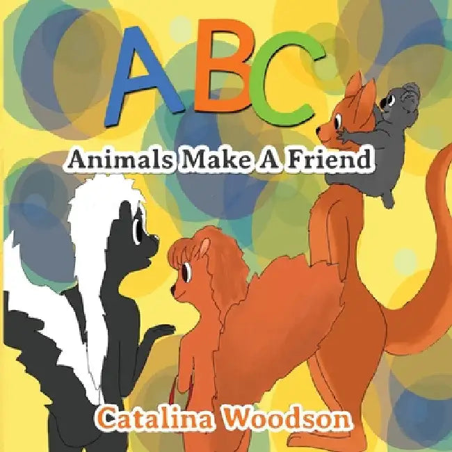 ABC Animals Make A Friend by Catalina Woodson