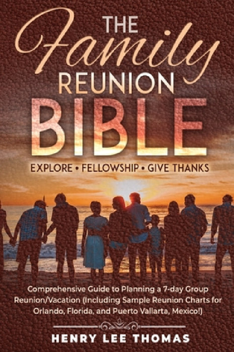 The Family Reunion Bible: Explore - Fellowship - Give Thanks by Henry Lee Thomas, Emma Moylan, Theresa McCracken