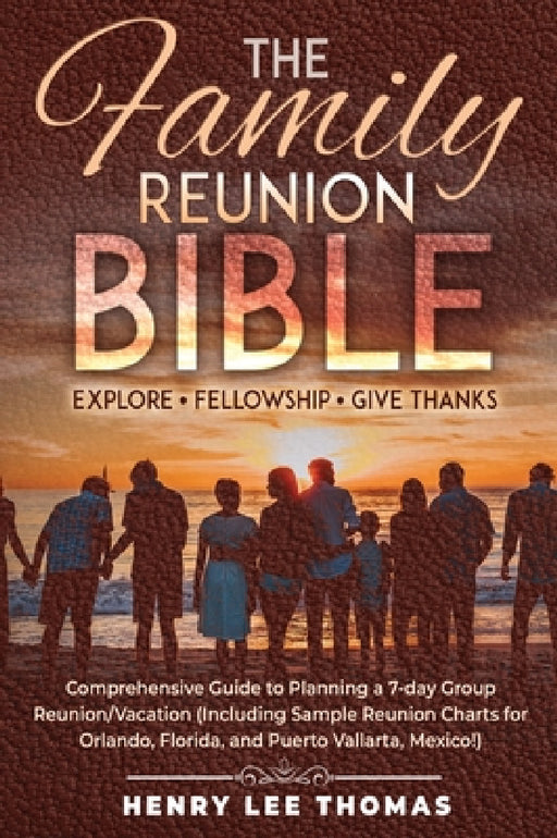 The Family Reunion Bible: Explore - Fellowship - Give Thanks by Henry Lee Thomas, Emma Moylan, Theresa McCracken