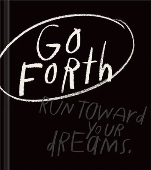 Go Forth: An Inspirational Gift Book to Believe in Yourself by Kobi Yamada