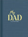 My Dad: An Interview Journal to Capture Reflections in His Own Words by Miriam Hathaway