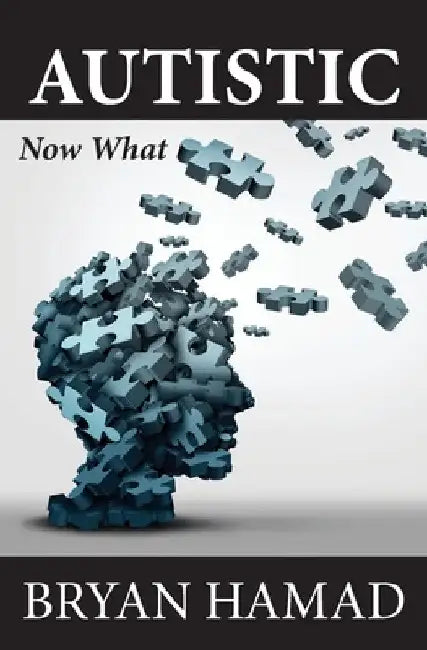 Autistic: Now What by Bryan Hamad