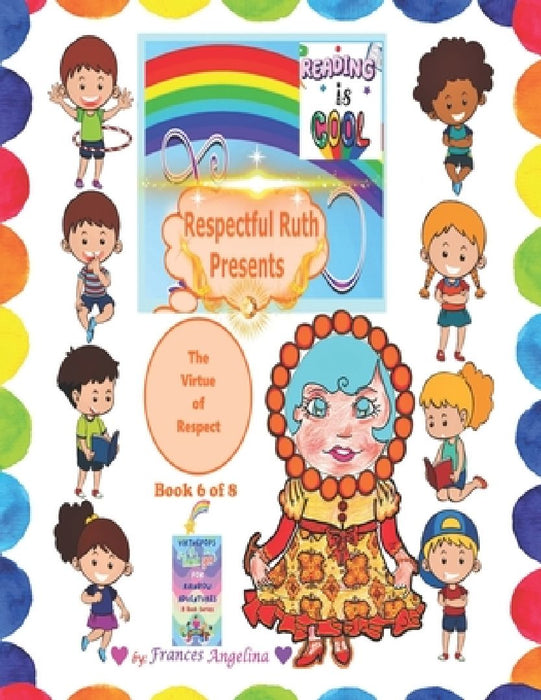 Respectful Ruth Presents the Virtue of Respect by Frances Angelina
