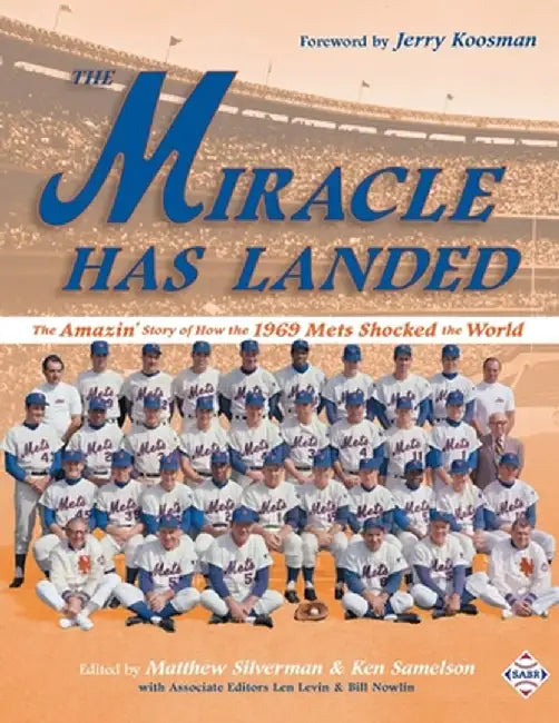 The Miracle Has Landed: The Amazin' Story of How the 1969 Mets Shocked the World by Matthew Silverman