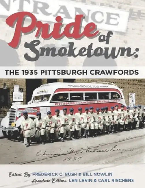 Pride of Smoketown: The 1935 Pittsburgh Crawfords by Dave Wilkie