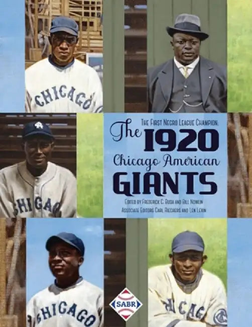 The First Negro League Champion: The 1920 Chicago American Giants by Frederick C. Bush