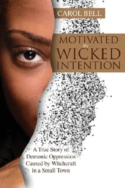 Motivated by Wicked Intention by Carol Bell