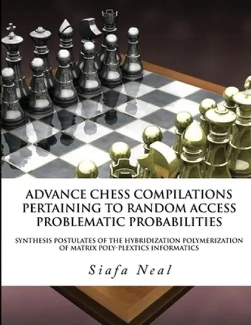 Compilations Pertaining To Random Access Problematic Probabilities-Double Set Game (D.2.50)- Book 2 Vol. 3: Synthesis Postulates Of the Hybridization by Siafa B. Neal