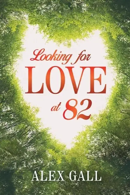 Looking for Love at 82 by Alex Gall