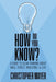 How Do You Know? A Guide to Clear Thinking About Wall Street, Investing, and Life by Christopher Mayer