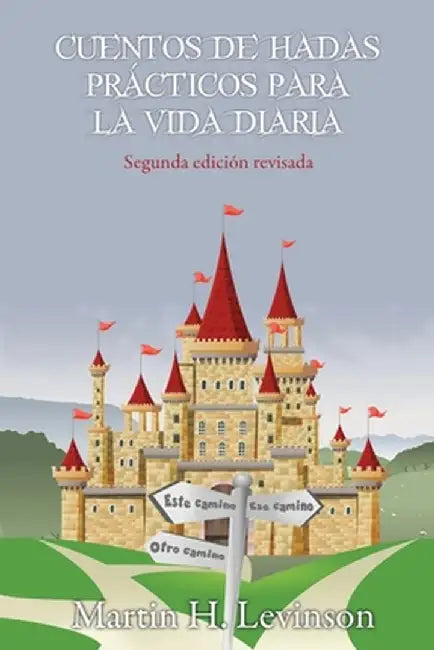 Cuentos de hadas prácticos para la vida diaria by Martin H. Levinson