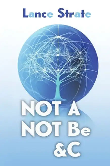 Not A, Not Be, &c by Lance Strate