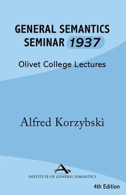 General Semantics Seminar 1937 by Alfred Korzybski