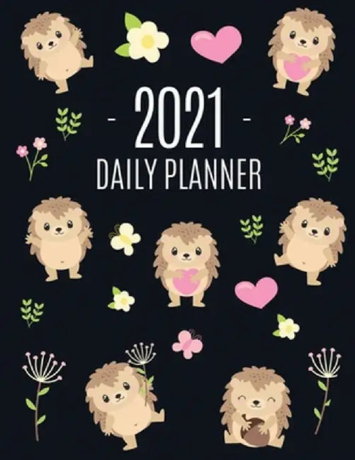 Cute Hedgehog Daily Planner 2021: Make 2021 a Productive Year! - Pretty, Funny Animal Planner: January - December 2021 - Monthly Agenda Scheduler For by Feel Good Press