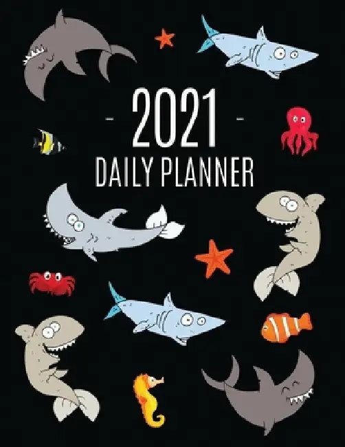 Funny Shark Planner 2021: Keep Track of All Your Daily Appointments! - Beautiful Weekly Agenda Calendar with Monthly Spread Views - Cool Marine by Feel Good Press