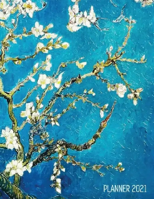 Vincent Van Gogh Planner 2021: Almond Blossom Painting - Artistic Impressionism Year Organizer: January - December - Large Dutch Masters Paintings Ar by Shy Panda Notebooks