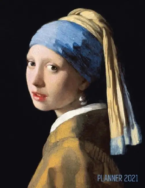 Girl With a Pearl Earring Planner 2021: Johannes Vermeer Daily Agenda: January - December - Artistic Weekly Scheduler with Dutch Master Painting - Pre by Shy Panda Notebooks