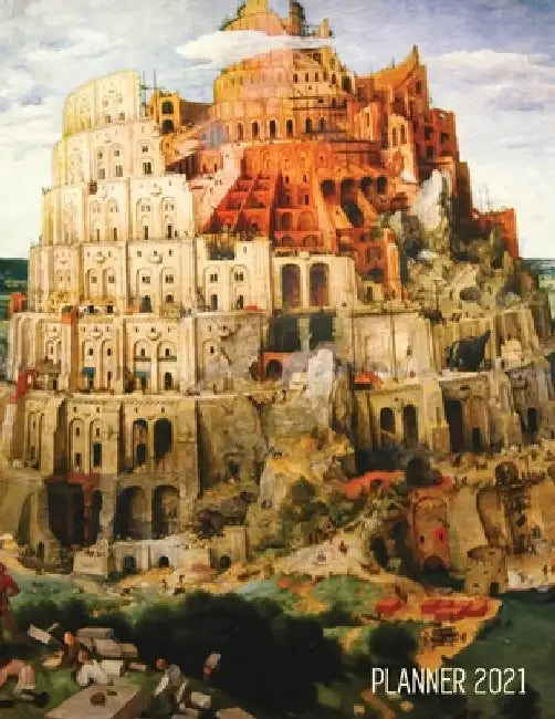 Tower of Babel Planner 2021: Pieter Bruegel the Elder - Artistic Daily Scheduler with January - December Year Calendar (12 Months Calendar) - Beaut by Shy Panda Notebooks