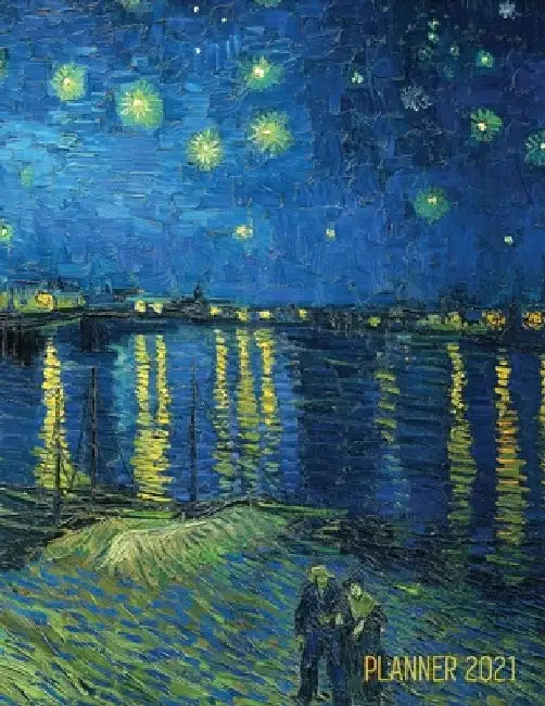Van Gogh Art Planner 2021: Starry Night Over the Rhone Organizer - Calendar Year January - December 2021 (12 Months) - Large Artistic Monthly Wee by Shy Panda Notebooks