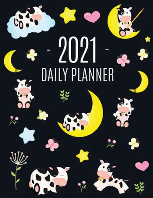 Cow Planner 2021: Cute 2021 Daily Organizer: January - December (with Monthly Spread) - For School, Work, Appointments, Meetings & Goals by Happy Oak Tree Journals