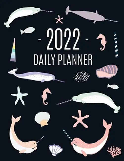 Narwhal Daily Planner 2022: Beautiful Ocean Fish Year Scheduler 12 Months: January-December 2022 Water Animal Planner with Marine Life by Pimpom Pretty Press