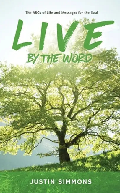 Live by the Word: The ABCs of Life and Messages for the Soul by Justin Simmons